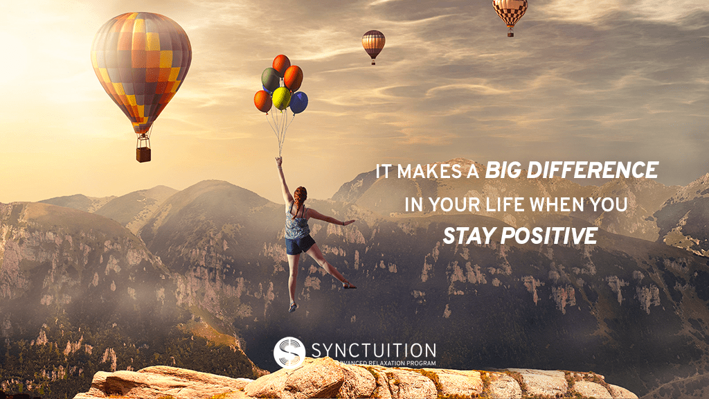 Staying positive makes a big difference. 